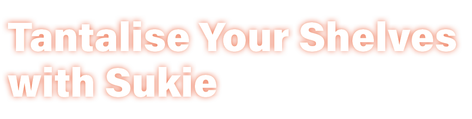 Tantalise Your Shelves with Sukie 