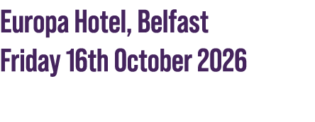Europa Hotel, Belfast Friday 16th October 2026 
