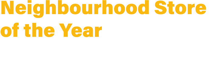 Neighbourhood Store of the Year CATEGORY 1 Sponsored by Lockton