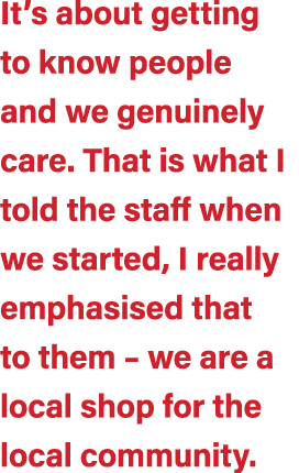 It’s about getting to know people and we genuinely care. That is what I told the staff when we started, I really emph...