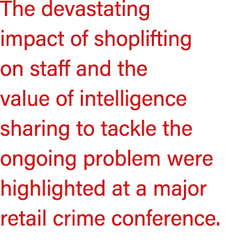 The devastating impact of shoplifting on staff and the value of intelligence sharing to tackle the ongoing problem we...