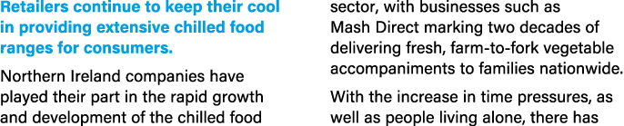 Retailers continue to keep their cool in providing extensive chilled food ranges for consumers. Northern Ireland comp...