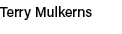 Terry Mulkerns 