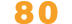 80