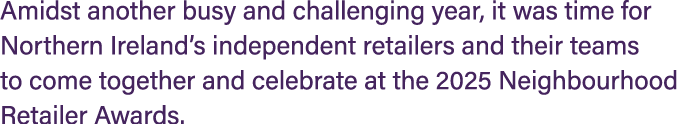 Amidst another busy and challenging year, it was time for Northern Ireland’s independent retailers and their teams to...