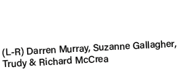(L R) Darren Murray, Suzanne Gallagher, Trudy & Richard McCrea 