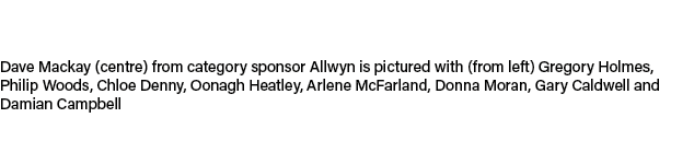 Dave Mackay (centre) from category sponsor Allwyn is pictured with (from left) Gregory Holmes, Philip Woods, Chloe De...