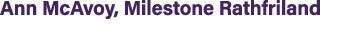 Ann McAvoy, Milestone Rathfriland 