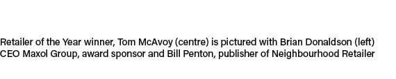 Retailer of the Year winner, Tom McAvoy (centre) is pictured with Brian Donaldson (left) CEO Maxol Group, award spons...