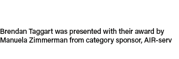 Brendan Taggart was presented with their award by Manuela Zimmerman from category sponsor, AIR serv