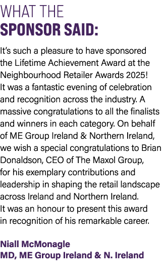 WHAT THE SPONSOR SAID: It’s such a pleasure to have sponsored the Lifetime Achievement Award at the Neighbourhood Ret...