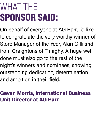 WHAT THE SPONSOR SAID: On behalf of everyone at AG Barr, I’d like to congratulate the very worthy winner of Store Man...