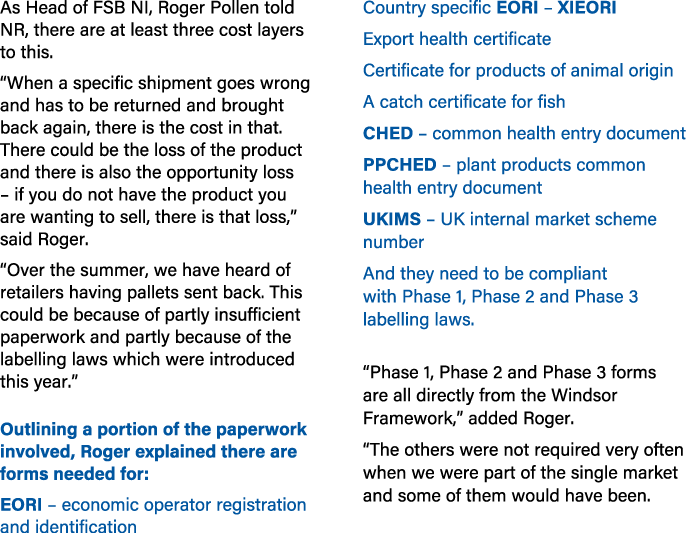 As Head of FSB NI, Roger Pollen told NR, there are at least three cost layers to this. “When a specific shipment goes...
