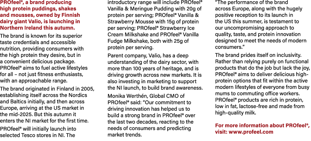 PROfeel®, a brand producing high protein puddings, shakes and mousses, owned by Finnish dairy giant Valio, is launchi...