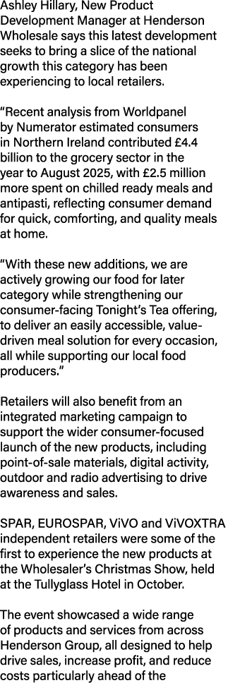 Ashley Hillary, New Product Development Manager at Henderson Wholesale says this latest development seeks to bring a ...