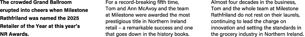 The crowded Grand Ballroom erupted into cheers when Milestone Rathfriland was named the 2025 Retailer of the Year at ...