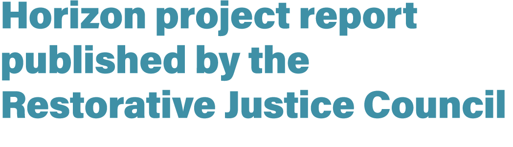 Horizon project report published by the Restorative Justice Council