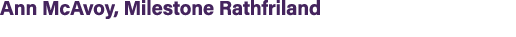 Ann McAvoy, Milestone Rathfriland 