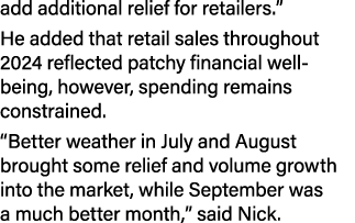 add additional relief for retailers.” He added that retail sales throughout 2024 reflected patchy financial well bein...