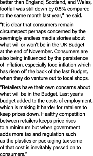 better than England, Scotland, and Wales, footfall was still down by 0.5% compared to the same month last year,” he s...