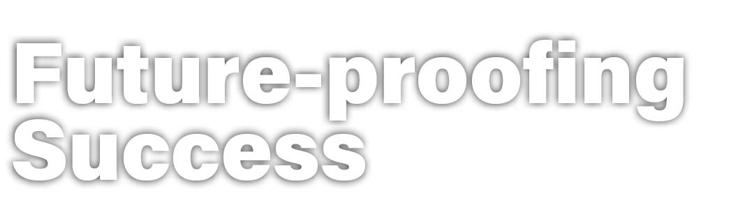 Future proofing Success