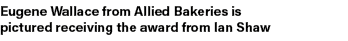 Eugene Wallace from Allied Bakeries is pictured receiving the award from Ian Shaw