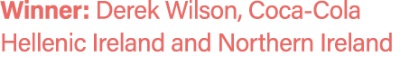 Winner: Derek Wilson, Coca Cola Hellenic Ireland and Northern Ireland 