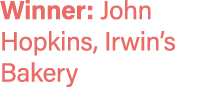 Winner: John Hopkins, Irwin’s Bakery