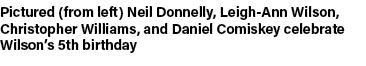 Pictured (from left) Neil Donnelly, Leigh Ann Wilson, Christopher Williams, and Daniel Comiskey celebrate Wilson’s 5t...