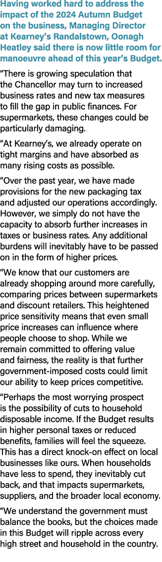Having worked hard to address the impact of the 2024 Autumn Budget on the business, Managing Director at Kearney’s Ra...