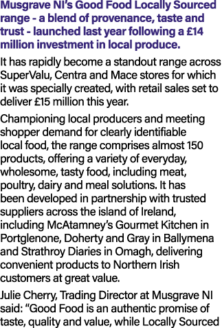 Musgrave NI’s Good Food Locally Sourced range a blend of provenance, taste and trust launched last year following a £...