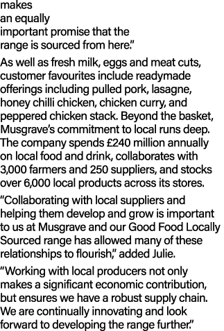 makes an equally important promise that the range is sourced from here.” As well as fresh milk, eggs and meat cuts, c...