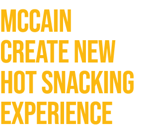 McCain create new hot snacking experience