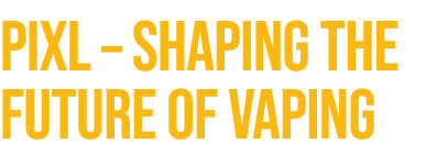PIXL – shaping the future of vaping
