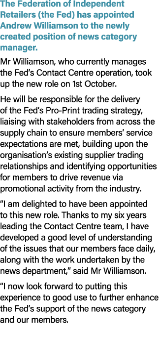 The Federation of Independent Retailers (the Fed) has appointed Andrew Williamson to the newly created position of ne...