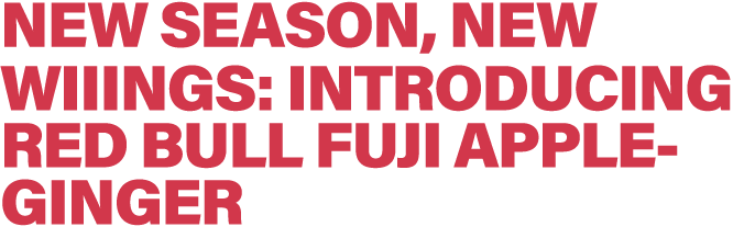 NEW SEASON, NEW WIIINGS: INTRODUCING RED BULL FUJI APPLE GINGER 