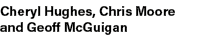 Cheryl Hughes, Chris Moore and Geoff McGuigan