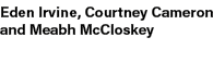 Eden Irvine, Courtney Cameron and Meabh McCloskey