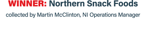 Winner: Northern Snack Foods collected by Martin McClinton, NI Operations Manager
