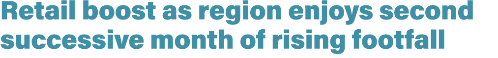 Retail boost as region enjoys second successive month of rising footfall