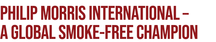 Philip Morris International – A global smoke free champion
