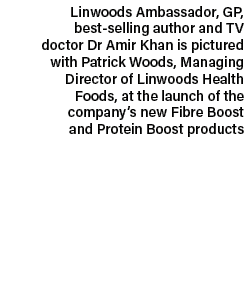 Linwoods Ambassador, GP, best selling author and TV doctor Dr Amir Khan is pictured with Patrick Woods, Managing Dire...