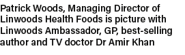 Patrick Woods, Managing Director of Linwoods Health Foods is picture with Linwoods Ambassador, GP, best selling autho...