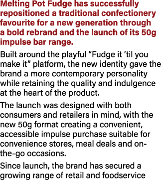 Melting Pot Fudge has successfully repositioned a traditional confectionery favourite for a new generation through a ...