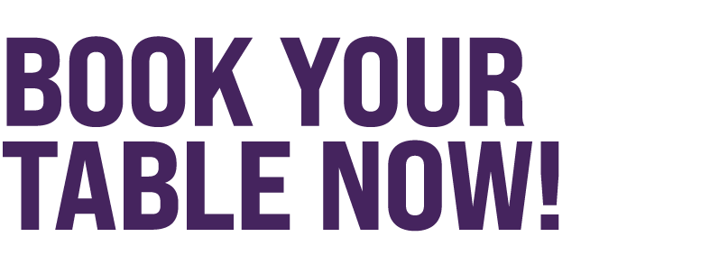 BOOK YOUR TABLE NOW!