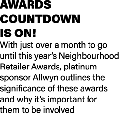 AWARDS COUNTDOWN IS ON! With just over a month to go until this year’s Neighbourhood Retailer Awards, platinum sponso...