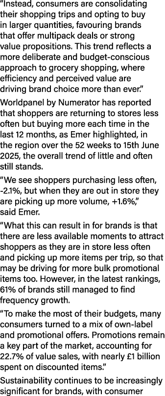 “Instead, consumers are consolidating their shopping trips and opting to buy in larger quantities, favouring brands t...
