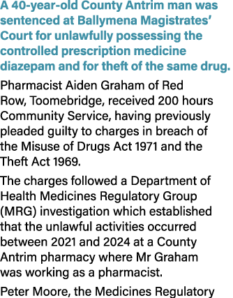 A 40 year old County Antrim man was sentenced at Ballymena Magistrates’ Court for unlawfully possessing the controlle...