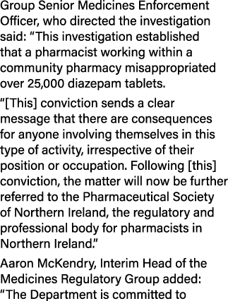 Group Senior Medicines Enforcement Officer, who directed the investigation said: “This investigation established that...
