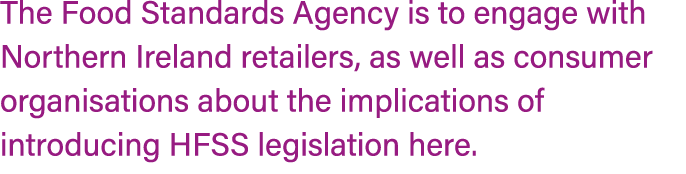 The Food Standards Agency is to engage with Northern Ireland retailers, as well as consumer organisations about the i...